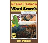 Grand Canyon Word Search Puzzle Book: Grand Canyon Word Search Puzzle Book: Word Searches with Easy-to-Read Print about Grand Canyon, the attraction, ... / ... for Vacations, Holidays, and Free Times