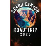 Grand Canyon Writing Journal: 2025 Souvenir Notebook - Scenic Road Trip Memories for Travel Bloggers, Journalers, Hikers, and Creative Writers