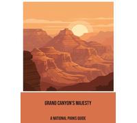 Grand Canyon'S Majesty: A National Parks Guide