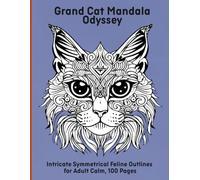 Grand Cat Mandala Odyssey: Intricate Symmetrical Feline Outlines for Adult Calm, 100 Pages