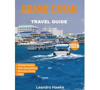GRAND CAYMAN TRAVEL GUIDE 2026: Explore the Best of Grand Cayman: Pristine Beaches, Vibrant Culture, Thrilling Adventures, and Hidden Gems in the Cayman Islands