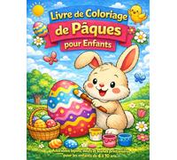 Grand Coloriage de Pâques pour Enfants: Lapins, œufs décorés et animaux printaniers - 50 dessins adorables à colorier pour enfants de 4 à 10 ans