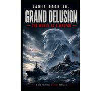 GRAND DELUSION: The World as a Weapon