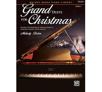 Grand Duets for Christmas Book 4: 8 Early Intermediate Arrangements for One Piano, Four Hands (Grand Duets for Piano: Melody Bober Piano Library, 4)