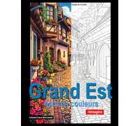 Grand Est, haut en couleurs: Livre de coloriage (France monumentale)