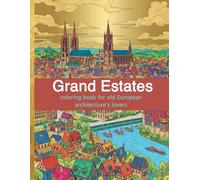 Grand Estates: A Detailed Journey Through Classic European Architecture and Historic Landmarks (Architectural Wonders: Detailed Coloring Series)