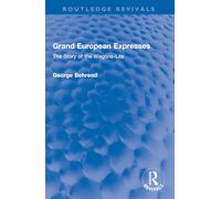 Grand European Expresses: The Story of the Wagons-Lits (Routledge Revivals)