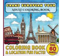 Grand European Tour: An Educational Adult Coloring Book Featuring 50 Iconic European Landmarks with Fun Facts & History | Stress Relief and Relaxation for World Travellers