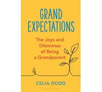 Grand Expectations: The joys and dilemmas of being a grandparent