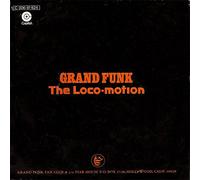 GRAND FUNK - The Loco-motion / Destitute & Losin' / 1C 006-81 624