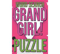 Grand Girl Word Search Puzzle: Fun and Empowering Challenges Featuring Inspirational Words, Friendships, Self-Discovery & Pop Culture Themes | 6×9 ... Words with Answers for Teens & Young Women