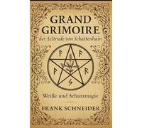 Grand Grimoire: der Aeltrude von Schattenhain (Weiße und Schutzmagie)