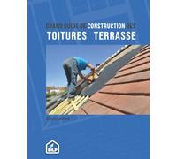 Grand guide de construction de toitures terrasse (Les guides de la construction bois, bien plus que des livres)