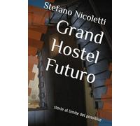 Grand Hostel Futuro: storie al limite del possibile
