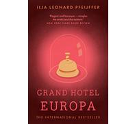 Grand Hotel Europa: A Brilliant Literary Mystery of Lost Art and Forbidden History Across Italy
