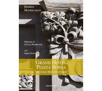 Grand Hotel Piazza Borsa. Il «piccolo Montecitorio». Ediz. italiana e inglese