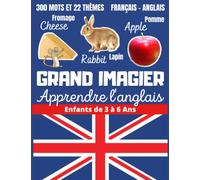 Grand Imagier Apprendre l'anglais Enfants de 3 à 6 ans: Livre imagerie bilingue Français Anglais maternelle petite moyenne grande section, 22 thèmes ... imagier pour apprendre une langue étrangère)