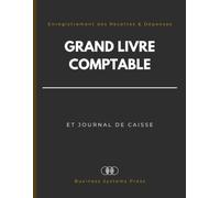Grand Livre Comptable et Journal de Caisse: Registre de Comptabilité pour Entreprises, Auto-Entrepreneurs et Associations | Suivi de Trésorerie et ... des Recettes et Dépenses, Débits & Crédits