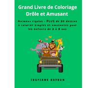 Grand Livre de Coloriage Drôle et Amusant: Animaux rigolos - PLUS de 30 dessins à colorier simples et amusantes pour les enfants de 3 à 8 ans