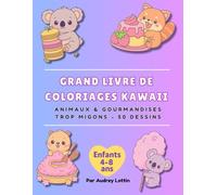 Grand livre de coloriage Kawaii: Animaux & Gourmandises trop mignons - 50 dessins faciles à colorier