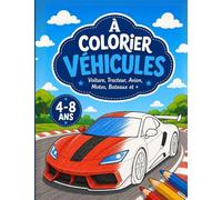 Grand Livre de Coloriage: Les Véhicules - Motos, Supercars, Camions, Tracteurs, Pompiers et + | 4-8 ans (Collection À Colorier)