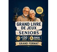Grand Livre de Jeux pour Seniors: Gros Caractères : Mots Mêlés, Sudokus, Mots Croisés, Labyrinthes et Jeux de Mémoire. Plus de 130 Activités pour Stimuler le Cerveau. Grand Format, Solutions Incluses.