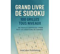 Grand Livre de Sudoku - 100 Grilles Tous Niveaux: De facile à difficile - Pour tous les amateurs de Sudoku