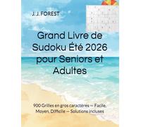Grand Livre de Sudoku Été 2026 pour Seniors et Adultes: 900 Grilles en gros caractères - Facile, Moyen, Difficile - Solutions incluses (Sudoku Seniors et Adultes - gros caractères)