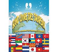 Grand Livre des Drapeaux : livre de coloriage des drapeaux du monde: Colorie, Apprends et Explore 24 Pays | Drapeaux, Cartes et Faits Amusants | Livre ... pour Enfants de 3 à 8 ans et de 5 à 10 ans
