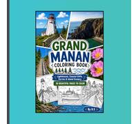 Grand Manan Coloring Book: A Coastal Adventure to Color, Explore the Beauty of Grand Manan, Color the Island's Scenic Wonders, Lighthouses, Cliffs, and Coastal Memories
