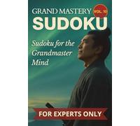 Grand Mastery - 300 Expert Sudoku Puzzles for Adults: Sudoku for the Grandmaster Mind | Volume 10 of the Puzzle Warrior Series