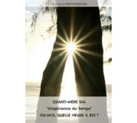 Grand-mère Kal Magicienne Du Temps Dis-moi Quelle Heure Il Est? (ebook