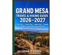 Grand Mesa Travel & Hiking Guide 2026-2027: Best Trails, Scenic Drives, Hidden Lakes, Camping, Wildlife, and Unforgettable Outdoor Adventures in Colorado’s Mountain Playground