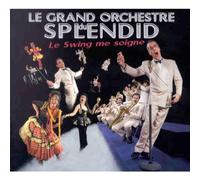 Grand Orchestre Du Splendid, Le - Le Swing Me Soigne