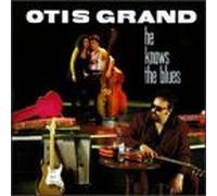 Grand, Otis – He Knows the Blues