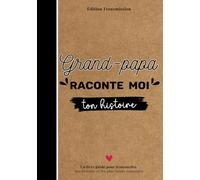 Grand-papa raconte-moi ton histoire: Livre souvenir à compléter - 150 questions guidées pour transmettre son histoire, ses souvenirs et son amour à son petit-enfant