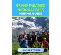 GRAND PARADISO NATIONAL PARK HIKING GUIDE (Trails of the World: Ultimate Hiking Guides)