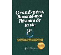 Grand-père, Raconte-moi l’histoire de ta vie: Un journal guidé pour partager des souvenirs et des réflexions