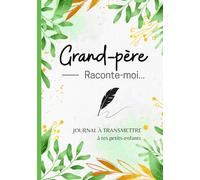 Grand-père raconte-moi...: livre mémoire à compléter et à écrire par/avec son papy pour connaître l'histoire de sa vie | Papy dis nous tout de toi, ... : fête des grands pères, anniversaire, Noël