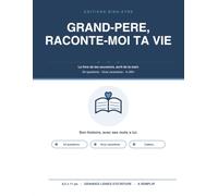 Grand-Père, raconte-moi ta vie: Le livre de ses souvenirs, écrit de sa main - 64 questions guidées en gros caractères à offrir et remplir en famille