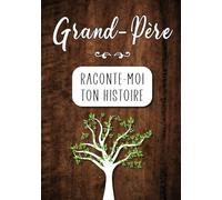 Grand-père Raconte moi ton Histoire: Journal mémoire à faire remplir par son Papy avec le récit de sa vie | Souvenir de famille & Cadeau original (fête des grands-pères, anniversaire)