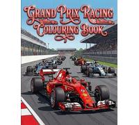Grand Prix and other cars colouring book: High-Speed Racing Cars to Colour, The Ultimate Grand Prix Colouring Adventure