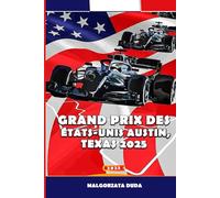 GRAND PRIX DES ÉTATS-UNIS AUSTIN, TEXAS 2025: Votre guide complet pour les fans de Formule 1 à Austin, Texas - Billets, itinéraire, attractions et conseils d’initiés pour le week-end de course