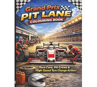 Grand Prix Pit Lane Colouring Book: Colour the Action of Pit Stops, Race Cars, Crews & Trackside Moments | Perfect for Motorsport Fans, Children, Teens & Adults
