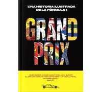 Grand Prix: Una historia ilustrada de la Fórmula 1 (Enciclopedia visual)