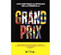 Grand Prix: Una historia ilustrada de la Fórmula 1 (Enciclopedia visual)
