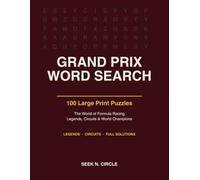 Grand Prix Word Search Large Print: 100 Puzzles - The World of Formula Racing, Legends, Circuits and World Champions, with Full Solutions