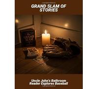 Grand Slam Of Stories: Uncle John'S Bathroom Reader Explores Baseball