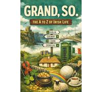 Grand, So: The A-Z of Irish Life