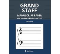 Grand Staff Manuscript Paper: Wide-Spaced Staves for Songwriting and Practice: Professional Template Notebook for Composers, Songwriters, Teachers and Students (Boll Music General Manuscript Series)